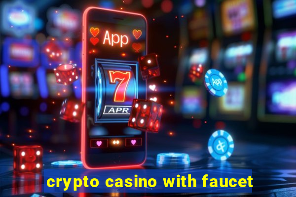 crypto casino with faucet